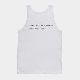 Florals? For spring? Groundbreaking. Devil Wears Prada Quote Tank Top